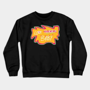 Love Yourself Baby Crewneck Sweatshirt